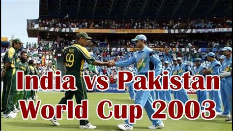India vs Pakistan, 36th Match, ICC World Cup, 2003 .